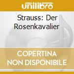 Strauss: Der Rosenkavalier cd musicale di Ludwig Schwarzkopf And Others / Karajan