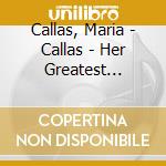 Callas, Maria - Callas - Her Greatest Operas (10 Cd) cd