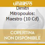 Dimitri Mitropoulos: Maestro (10 Cd) cd