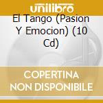 El Tango  (Pasion Y Emocion) (10 Cd) cd musicale