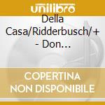 Della Casa/Ridderbusch/+ - Don Giovanni/Cosi Fan Tutte (2 Cd) cd