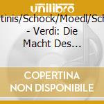 Metternich/Martinis/Schock/Moedl/Schmidt-Issersted - Verdi: Die Macht Des Schicksal cd musicale