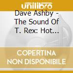 Dave Ashby - The Sound Of T. Rex: Hot Love cd