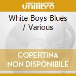 White Boys Blues / Various cd musicale