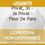 Privat, Jo - Ja Privat - Fleur De Paris cd musicale