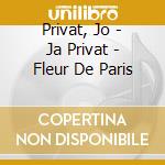 Privat, Jo - Ja Privat - Fleur De Paris cd