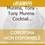 Murena, Tony - Tony Murena - Cocktail Musette cd musicale