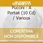 Puccini - A Portait (10 Cd) / Various cd