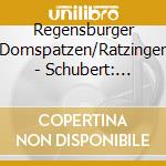 Regensburger Domspatzen/Ratzinger - Schubert: Deutsche Messe cd