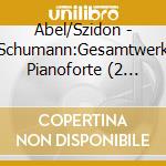 Abel/Szidon - Schumann:Gesamtwerk Pianoforte (2 Cd) cd