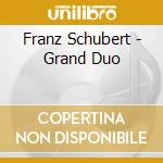 Franz Schubert - Grand Duo cd
