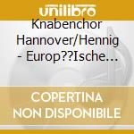 Knabenchor Hannover/Hennig - Europ??Ische Weihnacht cd