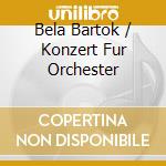 Bela Bartok / Konzert Fur Orchester cd