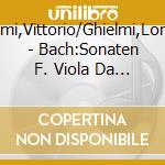 Ghielmi,Vittorio/Ghielmi,Lorenzo - Bach:Sonaten F. Viola Da Gamba cd