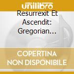 Resurrexit Et Ascendit: Gregorian Chant And Organ Music cd