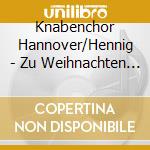 Knabenchor Hannover/Hennig - Zu Weihnachten In Deutschland cd