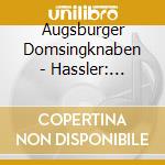 Augsburger Domsingknaben - Hassler: Missae,Madrigale cd