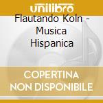 Flautando Koln - Musica Hispanica