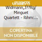 Widmann,J??Rg/ Minguet Quartett - Rihm: Vier Studien cd