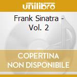 Frank Sinatra - Vol. 2 cd musicale di Frank Sinatra