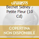 Bechet Sidney - Petite Fleur (10 Cd) cd