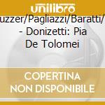 Meneguzzer/Pagliazzi/Baratti/Rigacci - Donizetti: Pia De Tolomei cd