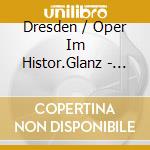 Dresden / Oper Im Histor.Glanz - Opera In Historical Splendor (10 Cd) cd