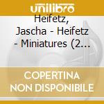 Heifetz, Jascha - Heifetz - Miniatures (2 Cd) cd