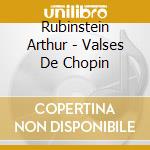 Rubinstein Arthur - Valses De Chopin cd
