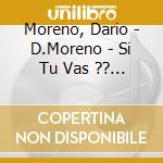 Moreno, Dario - D.Moreno - Si Tu Vas ?? Rio cd musicale
