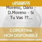 Moreno, Dario - D.Moreno - Si Tu Vas ?? Rio cd