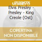 Elvis Presley - Presley - King Creole (Ost) cd