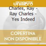 Charles, Ray - Ray Charles - Yes Indeed cd