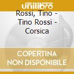 Rossi, Tino - Tino Rossi - Corsica cd