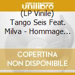 (LP Vinile) Tango Seis Feat. Milva - Hommage A Astor Piazzolla vinile