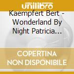 Kaempfert Bert - Wonderland By Night Patricia And Mo Re cd