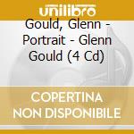 Gould, Glenn - Portrait - Glenn Gould (4 Cd) cd