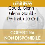 Gould, Glenn - Glenn Gould - Portrait (10 Cd) cd