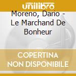 Moreno, Dario - Le Marchand De Bonheur cd
