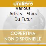 Various Artists - Stars Du Futur cd
