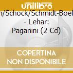 K??Th/Schlemm/Schock/Schmidt-Boelcke/Sch??Chter - Lehar: Paganini (2 Cd) cd