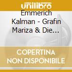 Emmerich Kalman - Grafin Mariza & Die Czardasfurstin cd musicale di Emmerich Kalman