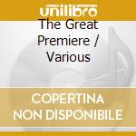 The Great Premiere / Various cd musicale