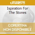 Ispiration For The Stones cd