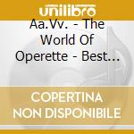 Aa.Vv. - The World Of Operette - Best Lieder cd musicale di Aa.Vv.