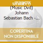 (Music Dvd) Johann Sebastian Bach - Weihnachtsoratorium I-III - Augsburger Domsingknaben cd musicale