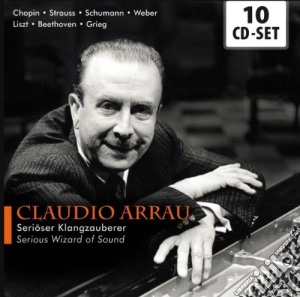 Claudio Arrau - Serious Wizard Of Sounds (10 Cd) cd musicale di Claudio Arrau