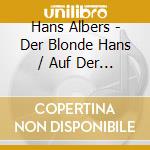 Hans Albers - Der Blonde Hans / Auf Der Reeperbahn Nachts Um Halb Eins (4 Cd) cd musicale di Hans Albers