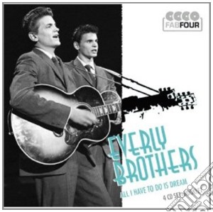 Everly Brothers - All I Have To Do Is Dream (America's Dream Boys) (4 Cd) cd musicale di The Everly brothers