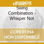Swing Combination - Whisper Not cd